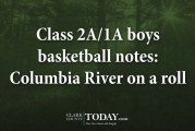 Class 2A/1A boys basketball notes: Columbia River on a roll