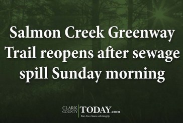 Salmon Creek Greenway Trail reopens after sewage spill Sunday morning
