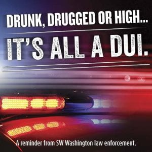This weekend the Vancouver, Battle Ground and Washougal Police Departments and Clark County Sheriff’s Office will have additional officers enforcing the DUI laws, in an effort to keep drunk, drugged and high drivers off the road.