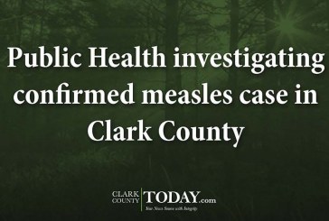 Public Health investigating confirmed measles case in Clark County