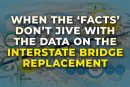 When the ‘facts’ don’t jive with the data on the Interstate Bridge Replacement
