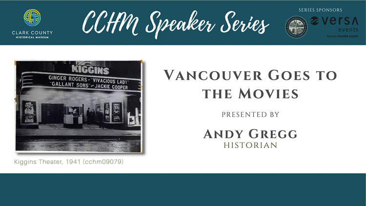 Clark County Historical Museum’s 2022 Speaker Series continues on Thu., August 4, with “Vancouver Goes to the Movies” presented by historian and Historic Preservation Commission chair, Andy Gregg.