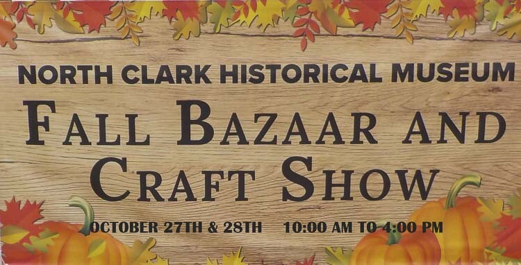 The North Clark Historical Museum will be the site of the annual Fall Bazaar and Craft Show Fri.-Sat., Oct. 27-28.