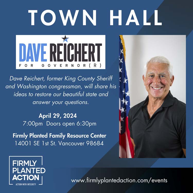Firmly Planted Action will host a town hall meeting with Washington gubernatorial candidate Dave Reichert on Mon., April 29.