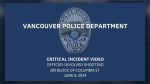 The Vancouver Police Department has released the Critical Incident Video of the officer-involved shooting that took place Sunday (June 8).