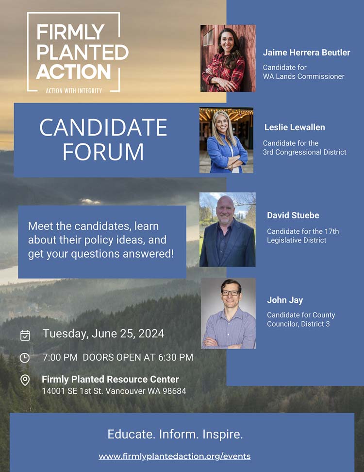 Firmly Planted Action will host a candidate forum On Tuesday, June 25 at the Firmly Planted Family Resource Center, located at 14001 SE 1st Street in Vancouver.