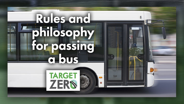 Doug Dahl of Target Zero discusses the legal and philosophical rules for passing a transit bus.