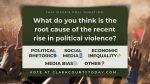 What do you think is the root cause of the recent rise in political violence? Share your thoughts in this week's poll.