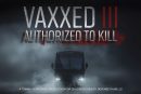 Vancouver screening scheduled of ‘Vaxxed III: Authorized to Kill’