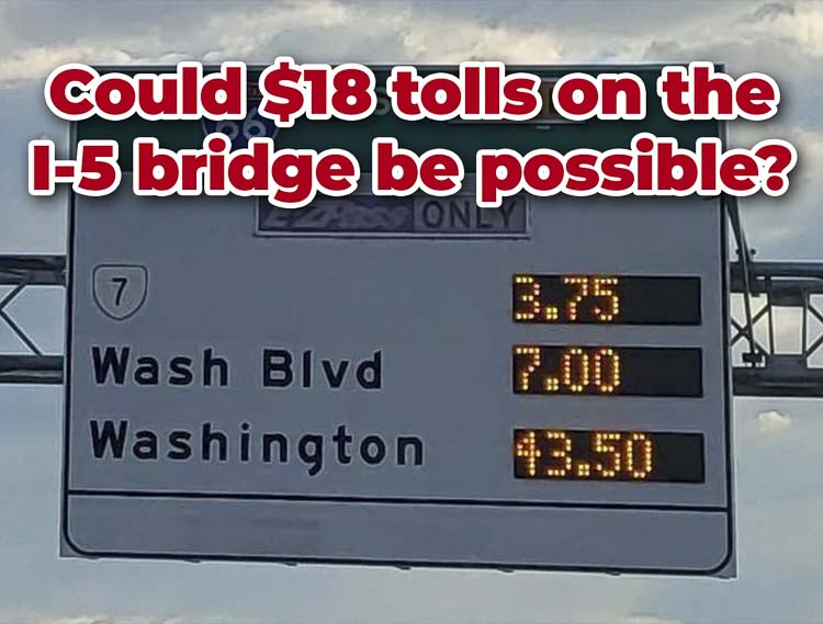 I-66 in northern Virginia variable rate tolls have reached in excess of $40 for a one way trip. Variable rate tolls for the I-5 Interstate Bridge could reach $15 in each direction in the future, and $18 if the Washington State Transportation Commission raises tolls on I-405/SR-167 again later this year. Graphic courtesy Virginia & Andi Schwartz