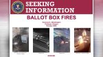 The FBI offers a reward up to $25,000 for information on ballot box fires in Vancouver and Portland.